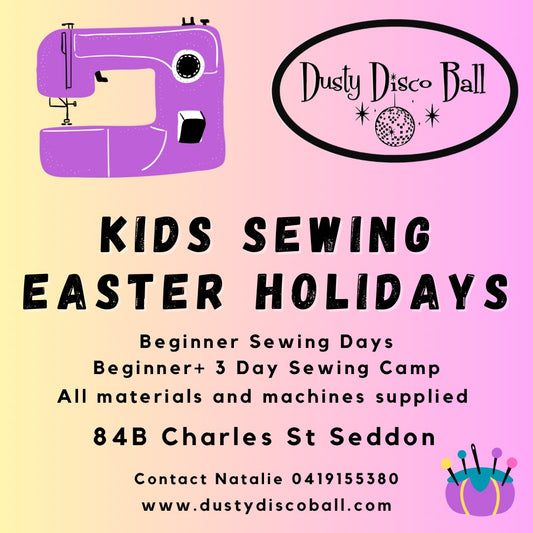Kids School Holiday Sewing: Easter Break 9.30am - 3.30pm